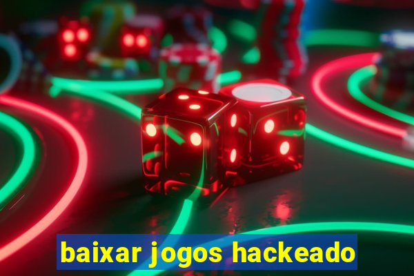 baixar jogos hackeado